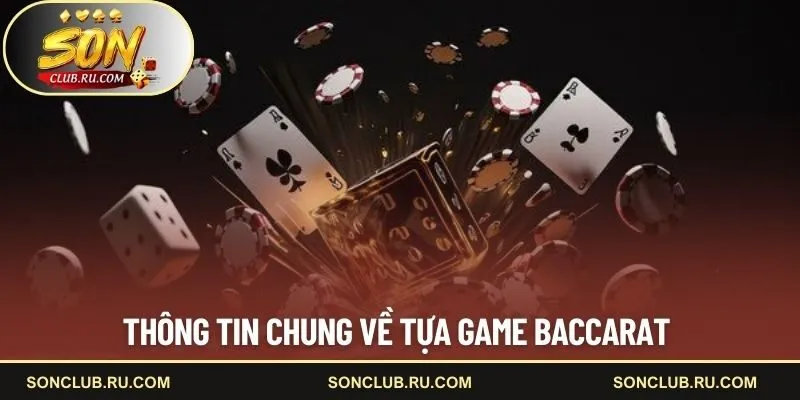 Thông tin chung về tựa game baccarat