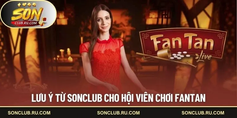 Lưu ý từ SONCLUB cho hội viên chơi Fantan