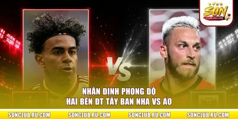 Nhận định phong độ hai bên ĐT Tây Ban Nha vs Áo